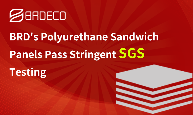 BRD’s Polyurethane Sandwich Panels Pass Stringent SGS Testing